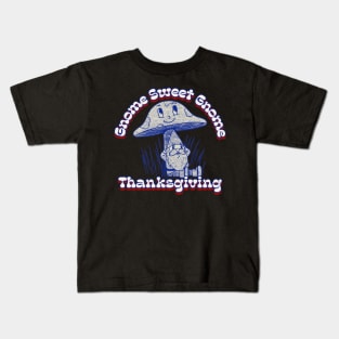 Gnome Sweet Gnome Thanksgiving Gnome Hippie Thanksgiving Kids T-Shirt